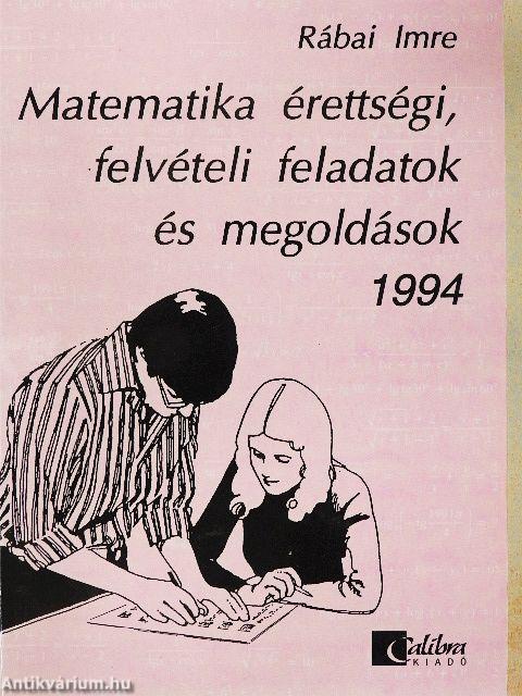 Matematika érettségi, felvételi feladatok és megoldások 1994