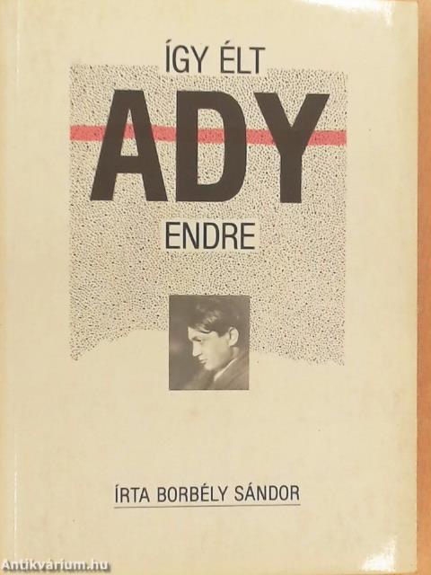 Így élt Ady Endre