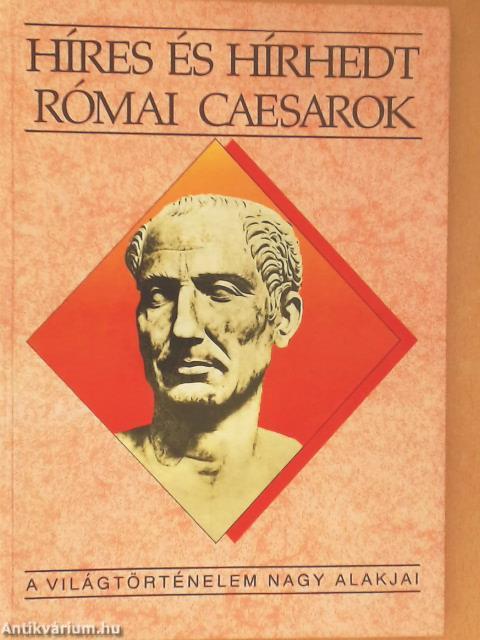 Híres és hírhedt római Caesarok
