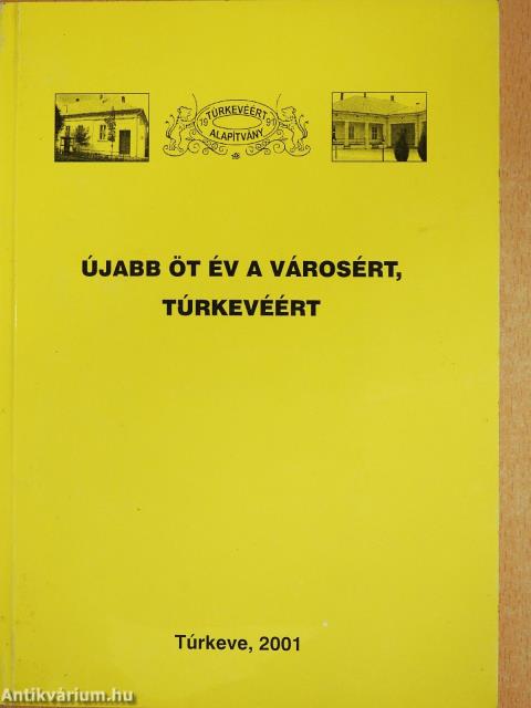 Újabb öt év a városért, Túrkevéért (dedikált példány)