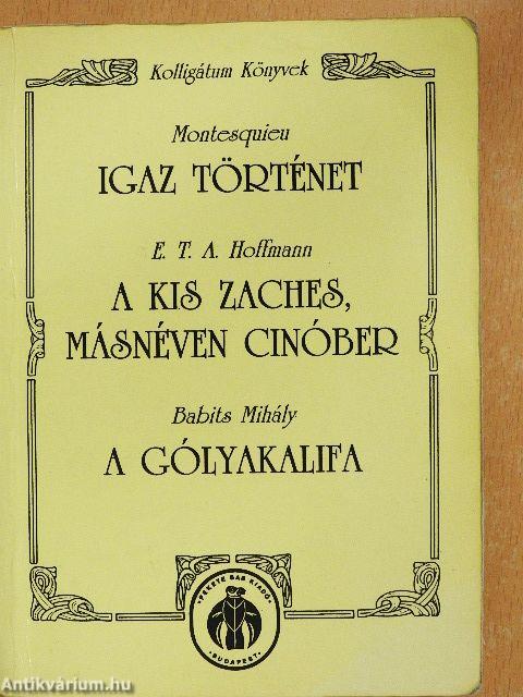 Igaz történet/A kis Zaches, másnéven Cinóber/A gólyakalifa
