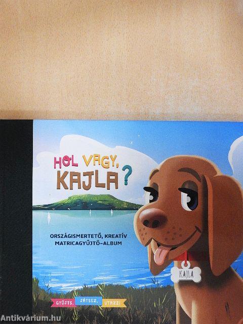 Hol vagy, Kajla?