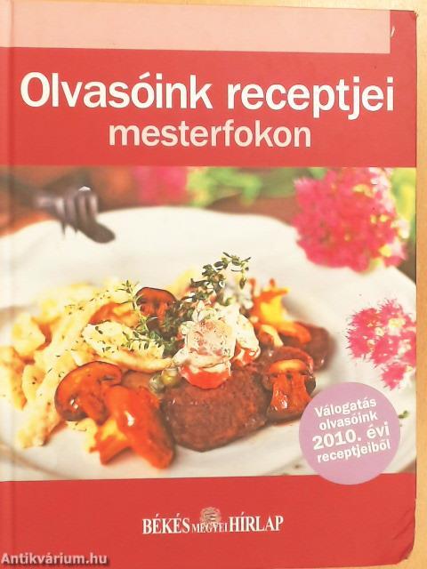 Olvasóink receptjei mesterfokon - Békés Megyei Hírlap