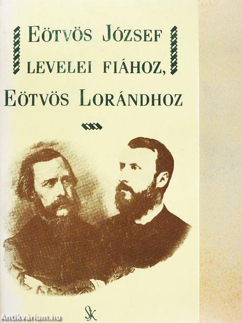 Eötvös József levelei fiához, Eötvös Lorándhoz