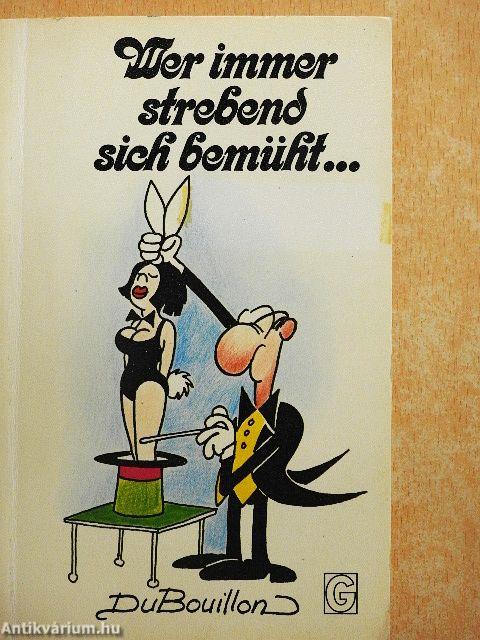 Wer immer strebend sich bemüht...