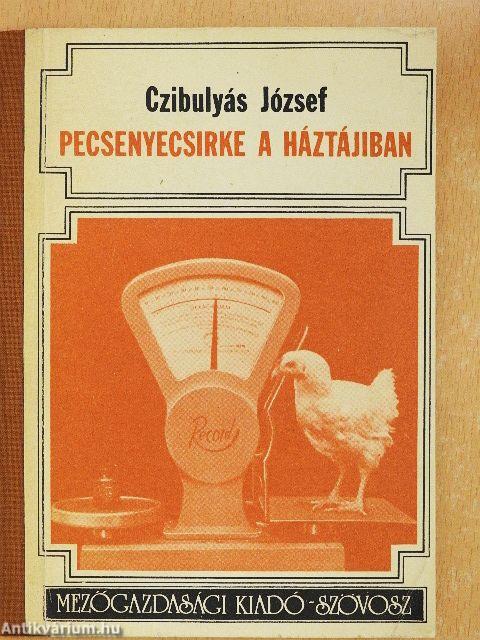 Pecsenyecsirke a háztájiban