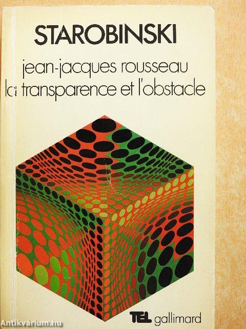 Jean-Jacques Rousseau, la transparence et l'obstacle