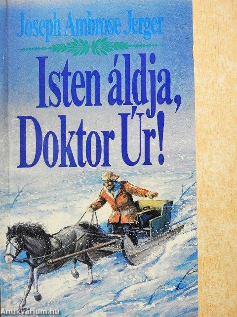 Isten áldja, Doktor Úr!
