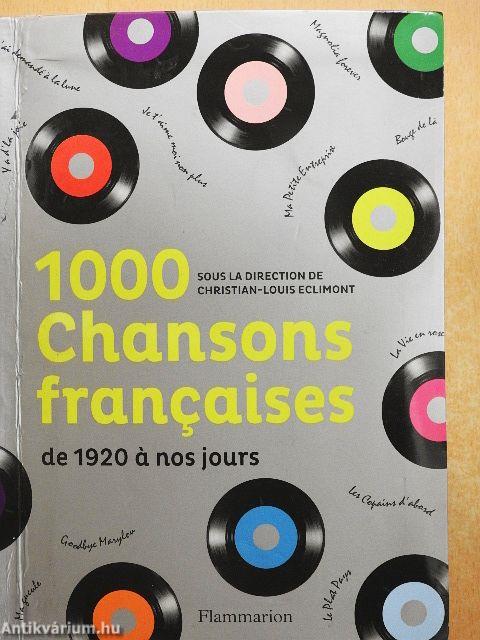 1000 Chansons francaises de 1920 á nos jours