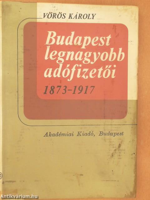 Budapest legnagyobb adófizetői 1873-1917