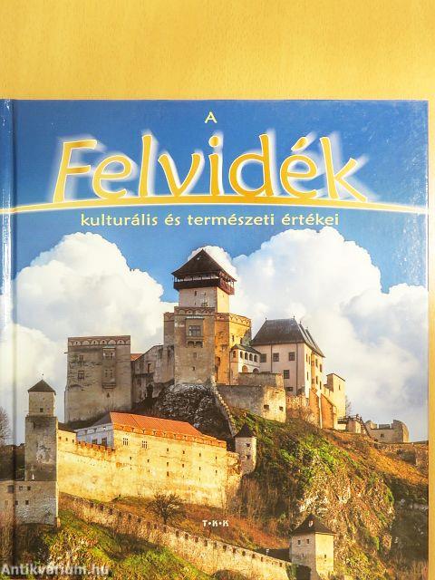 A Felvidék kulturális és természeti értékei