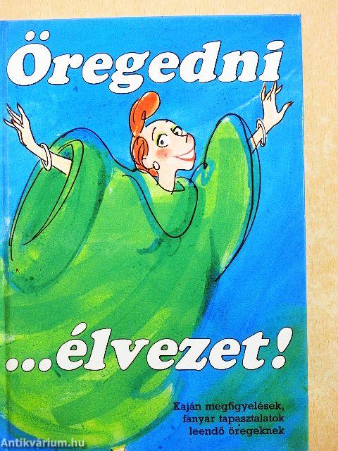 Öregedni... élvezet!