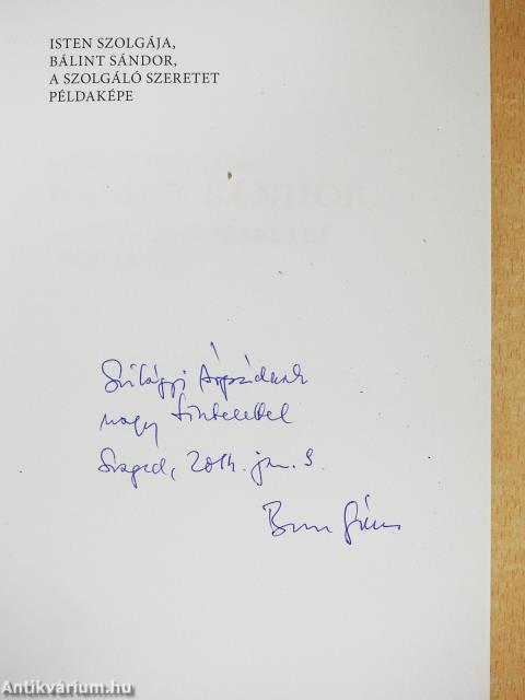 Isten szolgája, Bálint Sándor, a szolgáló szeretet példaképe (dedikált példány)