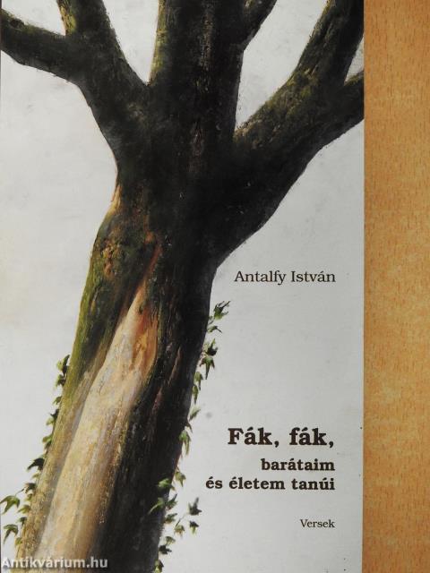 Fák, fák, barátaim és életem tanúi (dedikált példány)