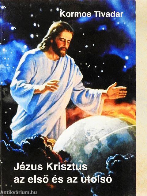 Jézus Krisztus az első és az utolsó