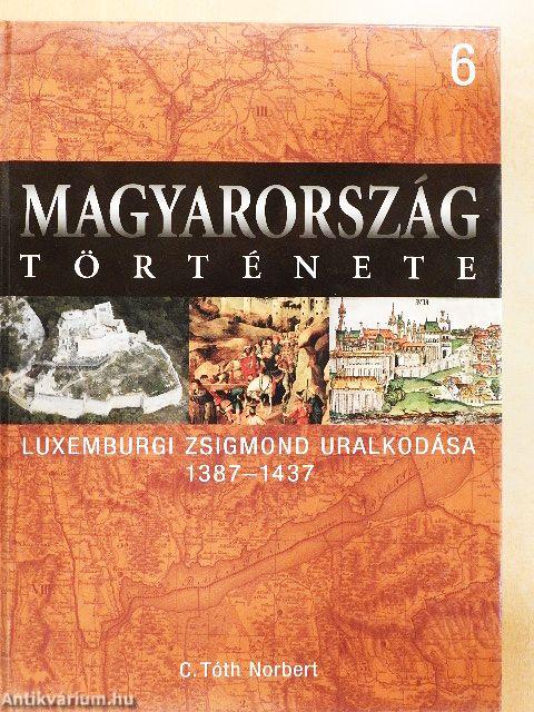 Luxemburgi Zsigmond uralkodása 1387-1437