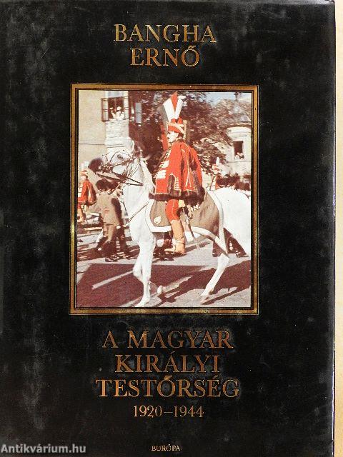 A magyar királyi testőrség 1920-1944