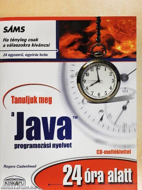Tanuljuk meg a Java programozási nyelvet 24 óra alatt - CD-vel