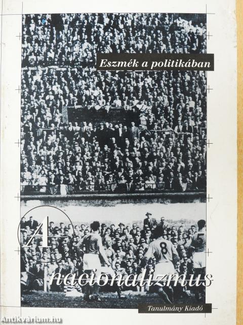 Eszmék a politikában: a nacionalizmus (dedikált példány)