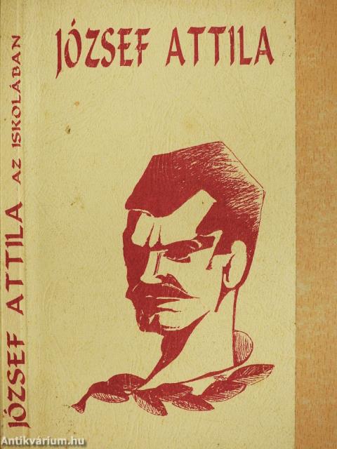 József Attila az iskolában (dedikált példány)
