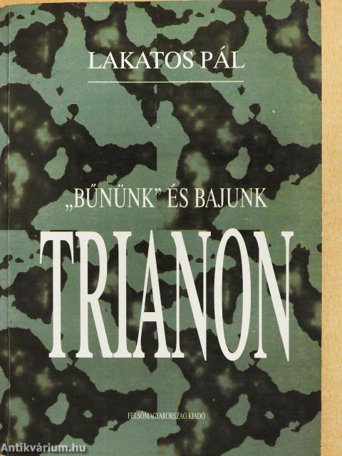 "Bűnünk" és bajunk Trianon (dedikált példány)