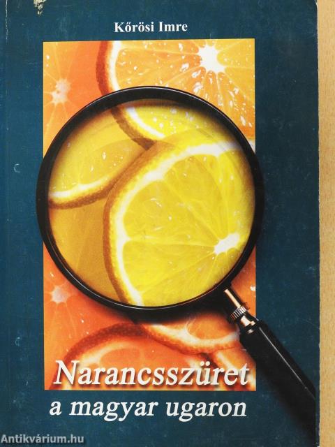 Narancsszüret a magyar ugaron (dedikált példány)
