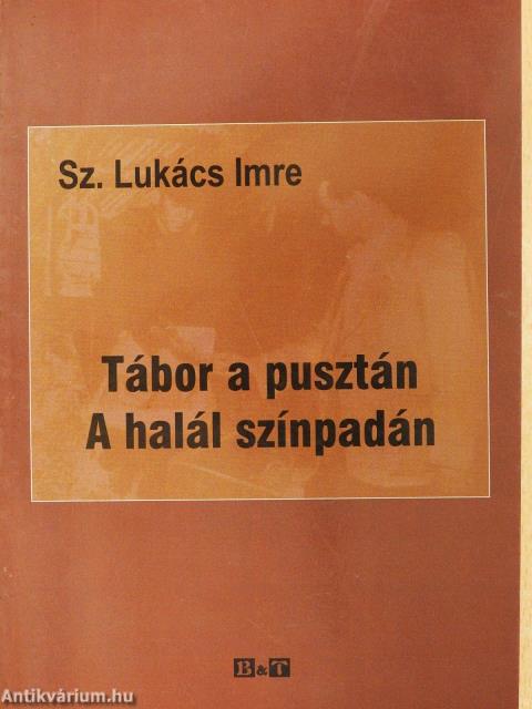 Tábor a pusztán/A halál színpadán (dedikált példány)