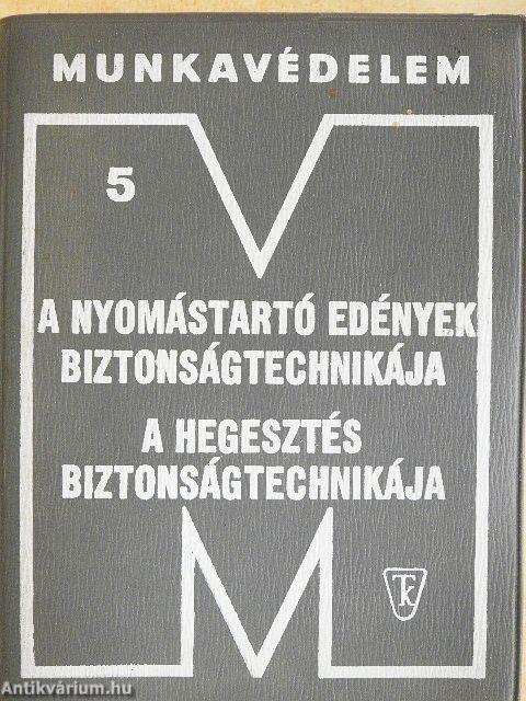A nyomástartó edények biztonságtechnikája/A hegesztés biztonságtechnikája