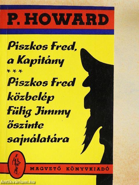 Piszkos Fred, a Kapitány/Piszkos Fred közbelép Fülig Jimmy őszinte sajnálatára