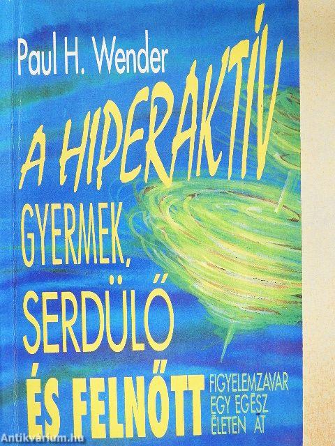 A hiperaktív gyermek, serdülő és felnőtt