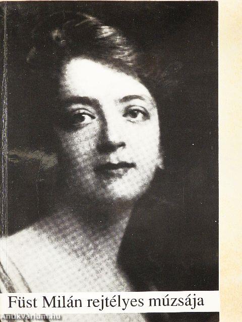 Füst Milán rejtélyes múzsája
