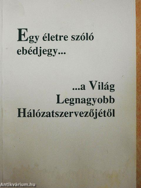 Egy életre szóló ebédjegy ... a Világ Legnagyobb Hálózatszervezőjétől
