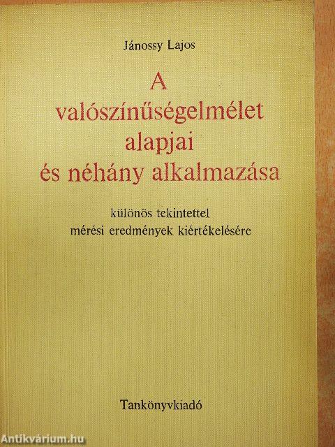 A valószínűségelmélet alapjai és néhány alkalmazása
