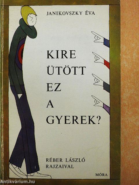 Kire ütött ez a gyerek?