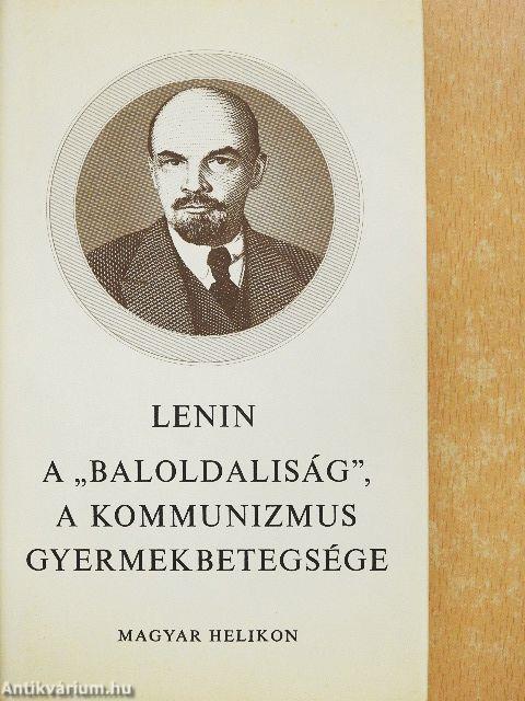 A "baloldaliság", a kommunizmus gyermekbetegsége