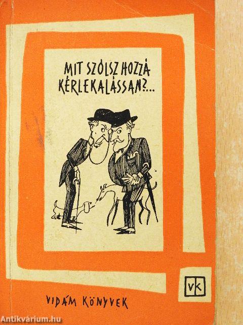 Mit szólsz hozzá, kérlekalássan?...