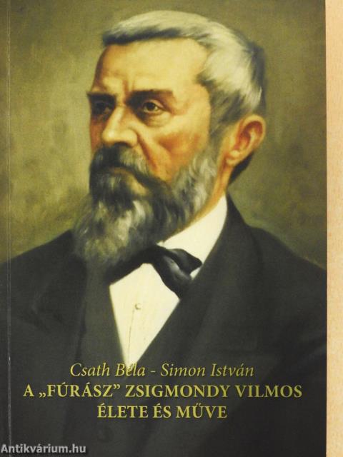 A "Fúrász" Zsigmondy Vilmos élete és műve (dedikált példány)