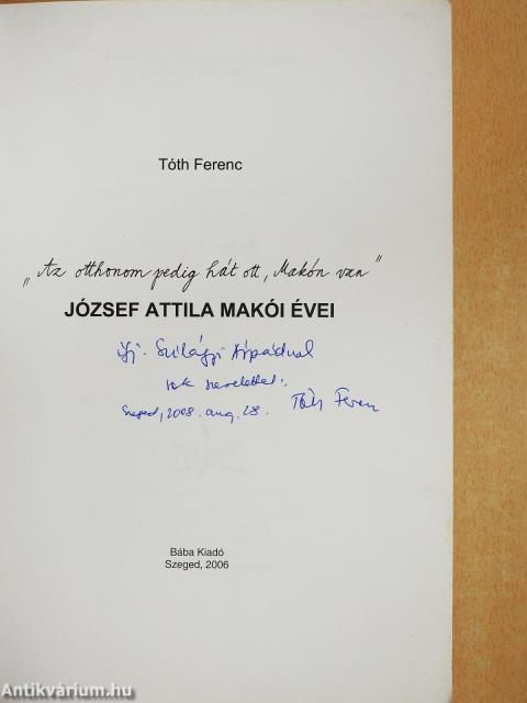 "Az otthonom pedig hát ott, Makón van" (dedikált példány)