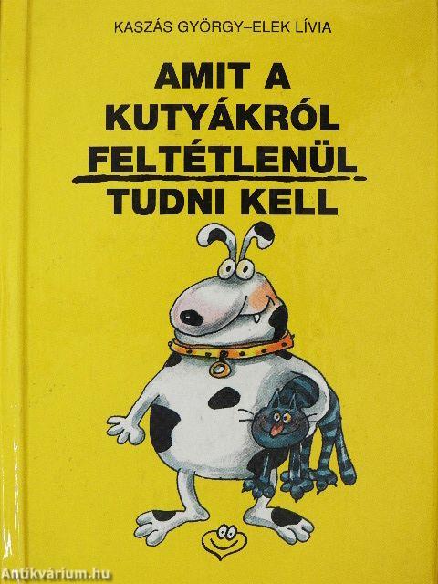 Amit a kutyákról feltétlenül tudni kell