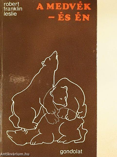 A medvék - és én