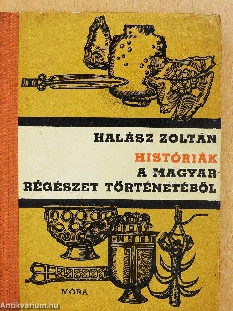 Históriák a magyar régészet történetéből