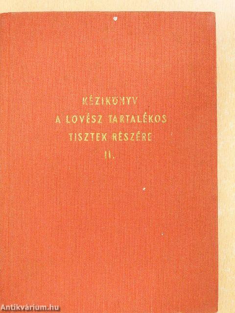 Kézikönyv a lövész tartalékos tisztek részére II.