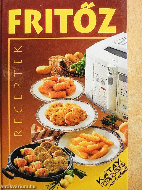 Fritőz receptek