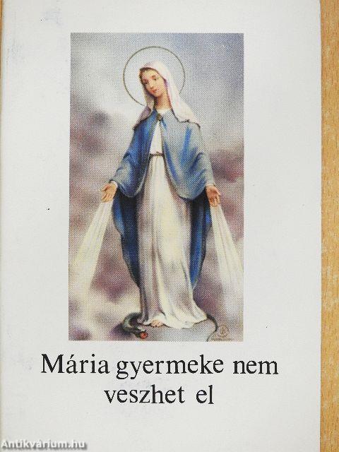 Mária gyermeke nem veszhet el