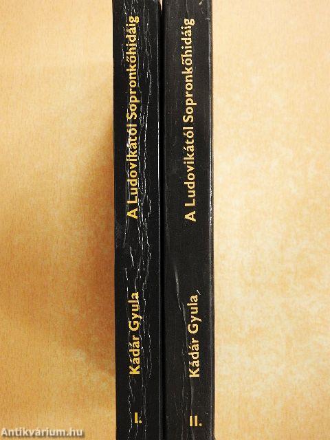 A Ludovikától Sopronkőhidáig I-II.