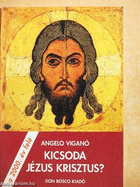 Kicsoda Jézus Krisztus?