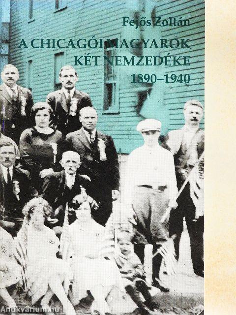 A chicagói magyarok két nemzedéke 1890-1940