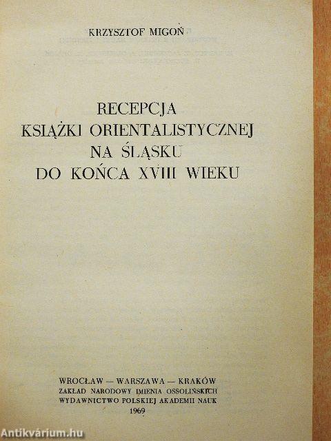 Recepcja ksiazki orientalistycznej na Slasku do konca XVIII wieku