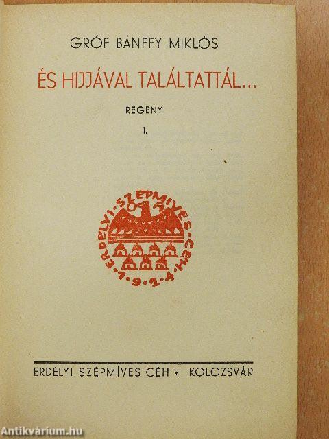 És hijjával találtattál... I-II.