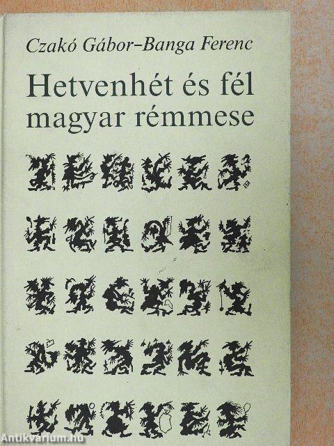 Hetvenhét és fél magyar rémmese